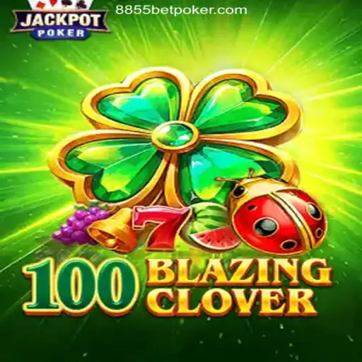 Explore the Thrill of 100BlazingClover at 8855bet
